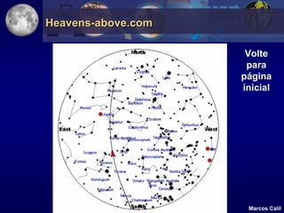 Heavens-above.com

                     Volte
                     para
                    página
                    inicial




                     Marcos Calil
 