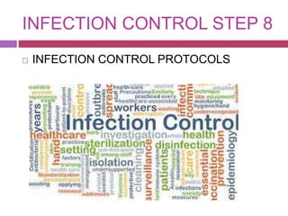 INFECTION CONTROL STEP 8
 INFECTION CONTROL PROTOCOLS
 