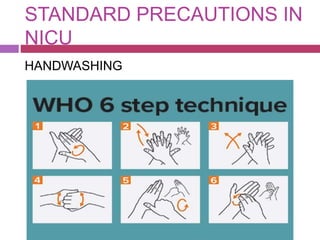 STANDARD PRECAUTIONS IN
NICU
HANDWASHING
 