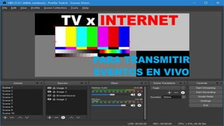 TV x INTERNET
PARA TRANSMITIR
EVENTOS EN VIVO
 