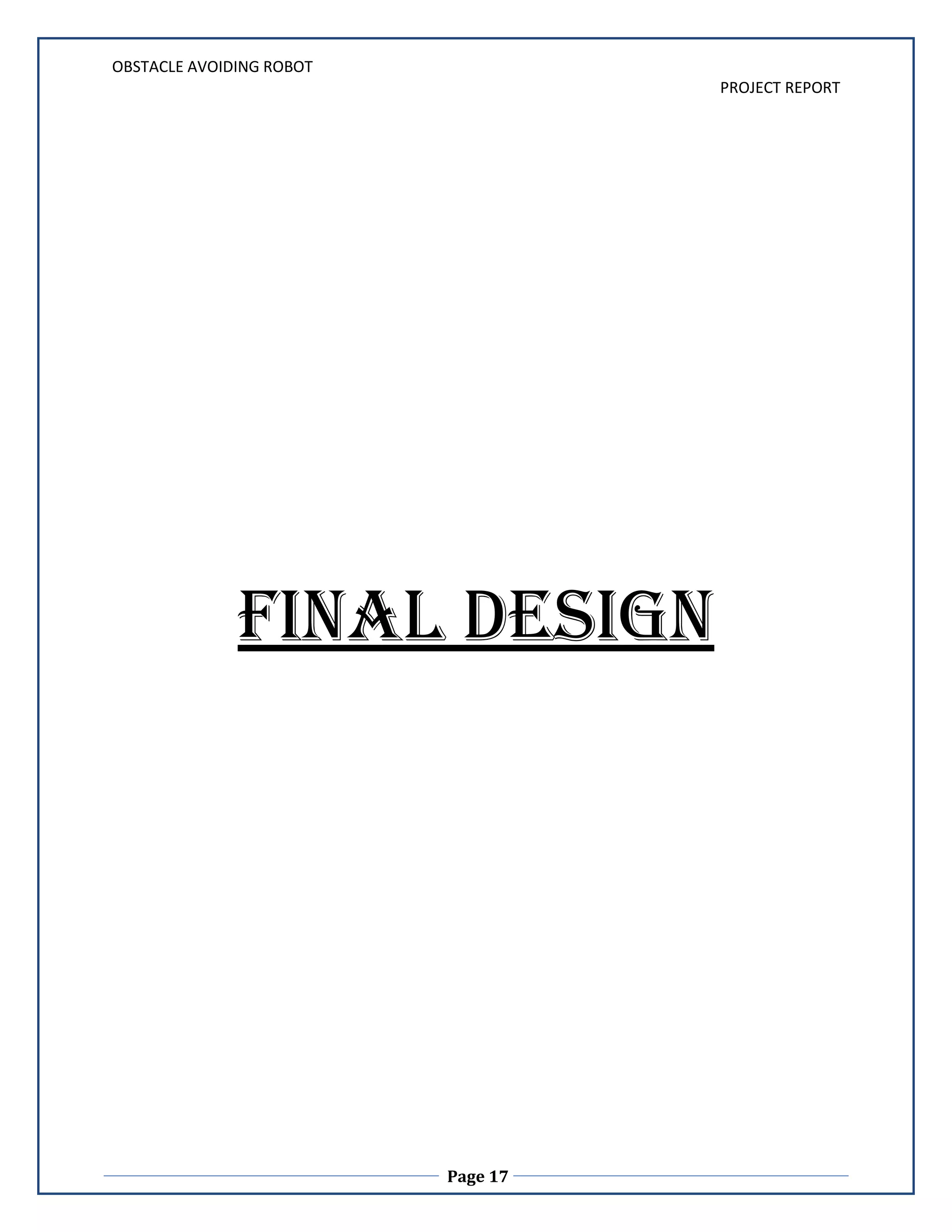 The two IR transmitter circuits are fitted on front and left side of robot. The two IR sensors are placed near to transmitters’ IR LEDs. The connections can be given from main circuit to sensors using simple twisted pair cables.