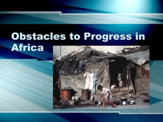 Obstacles to Progress in Africa 