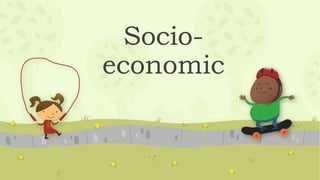 Socio-
economic
 