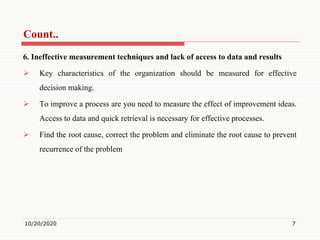 6. Ineffective measurement techniques and lack of access to data and results
 Key characteristics of the organization sho...
