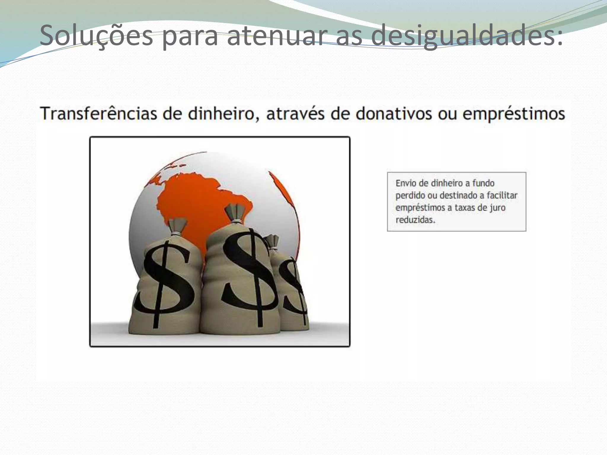 Soluções para atenuar as desigualdades:
 