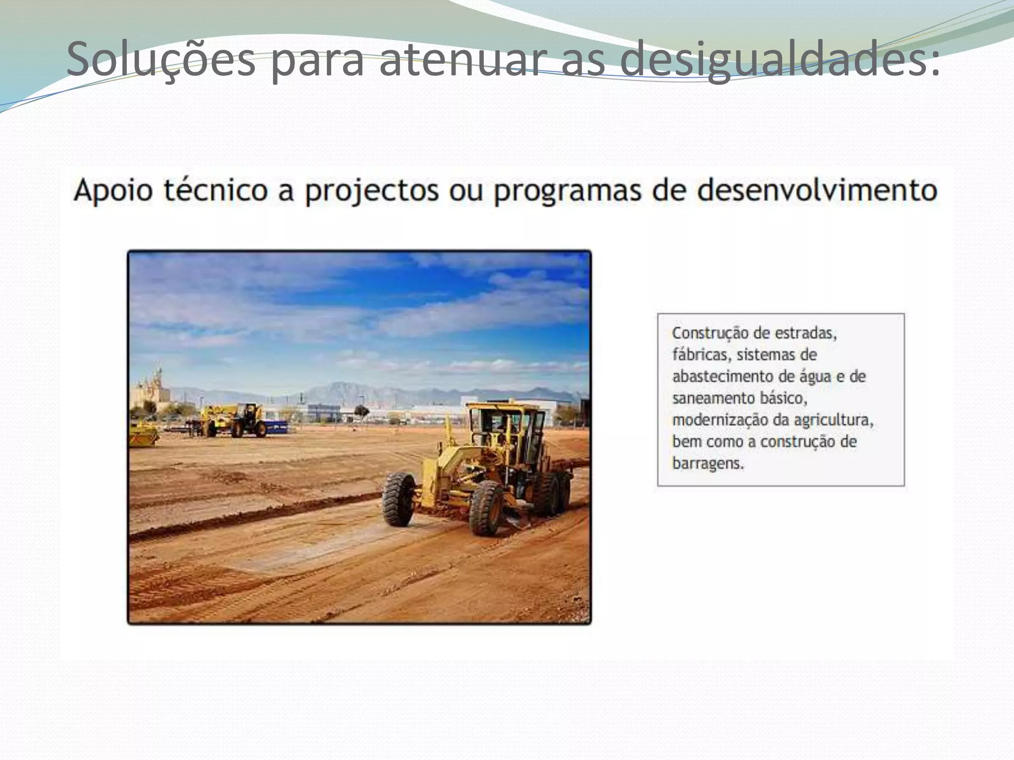 Soluções para atenuar as desigualdades:
 