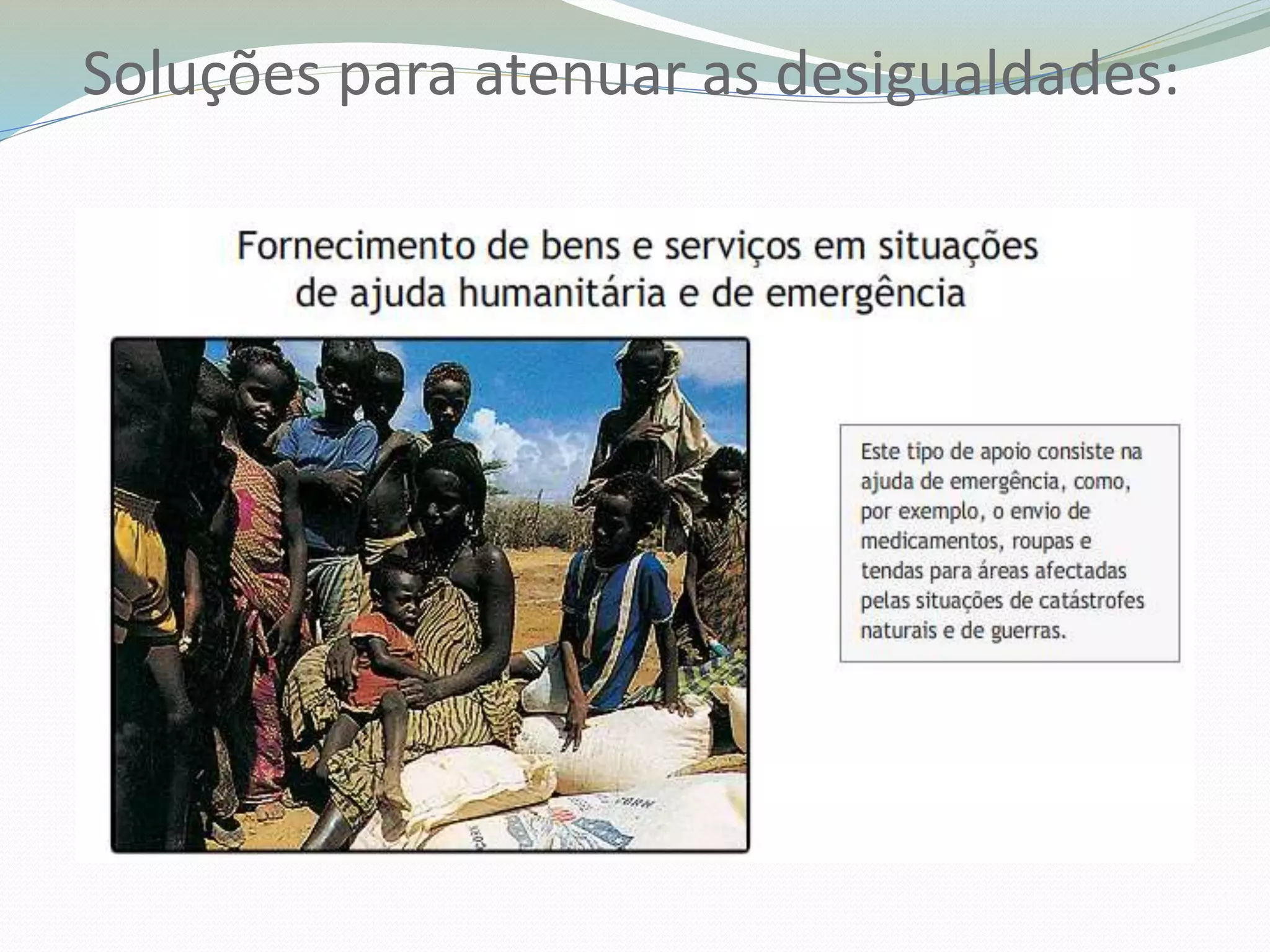 Soluções para atenuar as desigualdades:
 