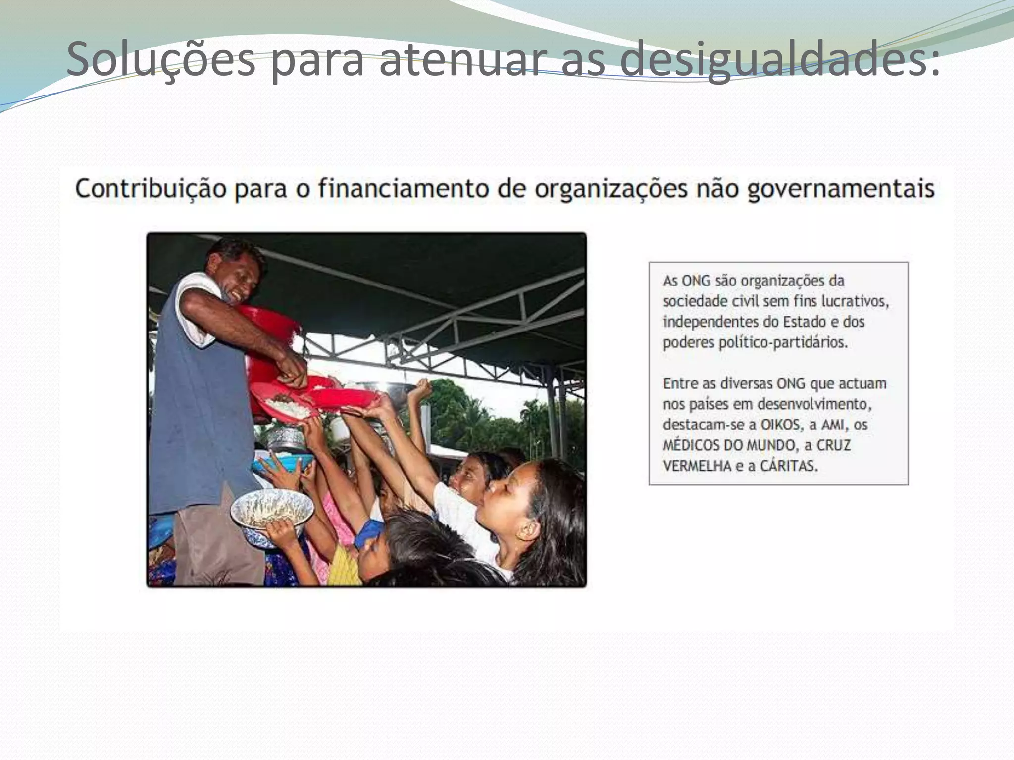 Soluções para atenuar as desigualdades:
 