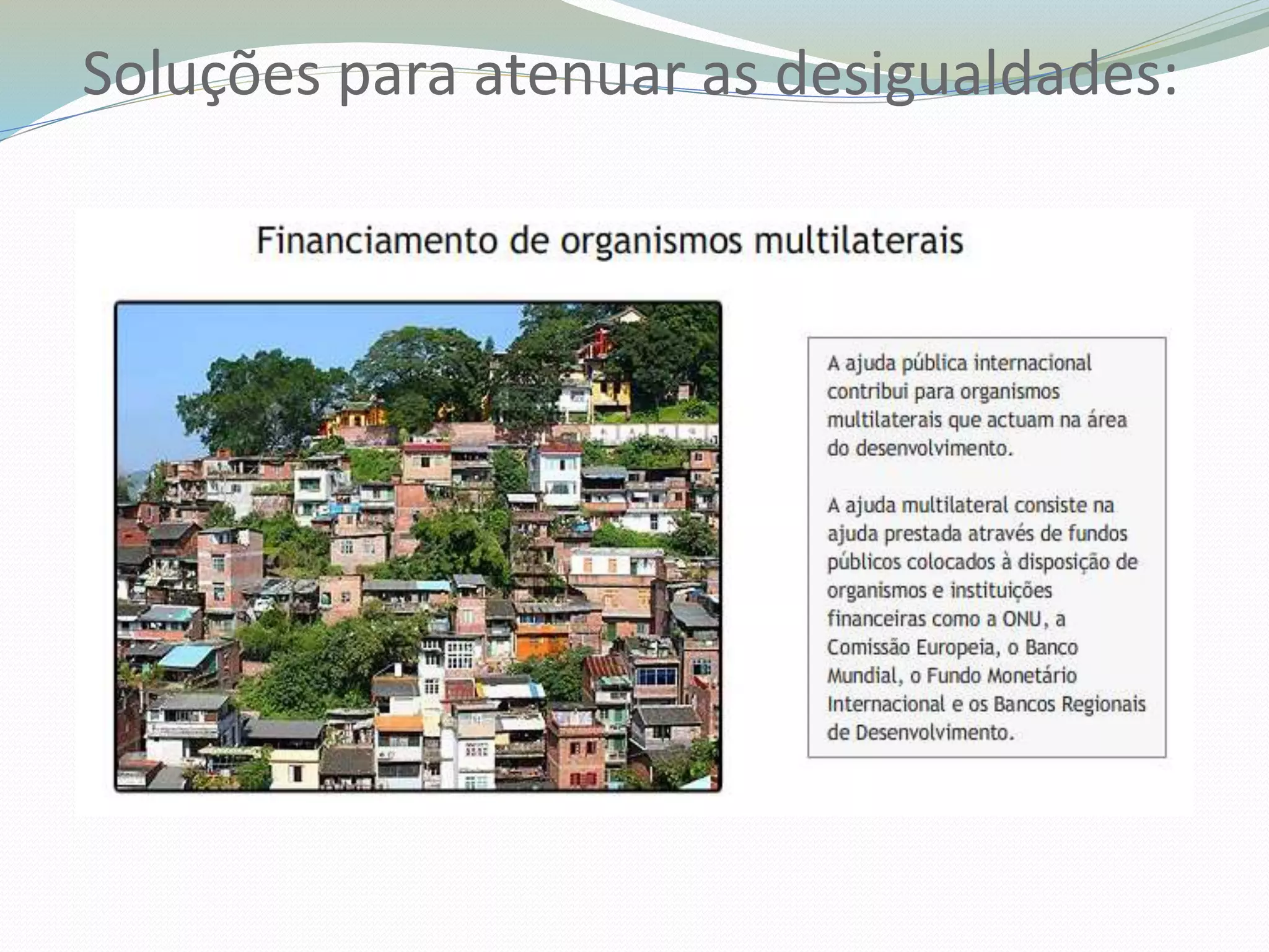 Soluções para atenuar as desigualdades:
 