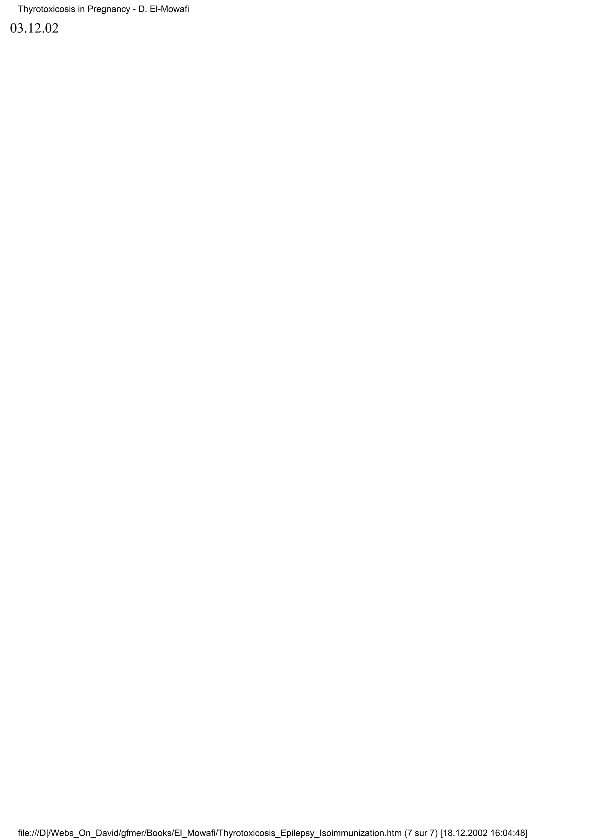 Thyrotoxicosis in Pregnancy - D. El-Mowafi

03.12.02




 file:///D|/Webs_On_David/gfmer/Books/El_Mowafi/Thyrotoxicosis_Epilepsy_Isoimmunization.htm (7 sur 7) [18.12.2002 16:04:48]
 