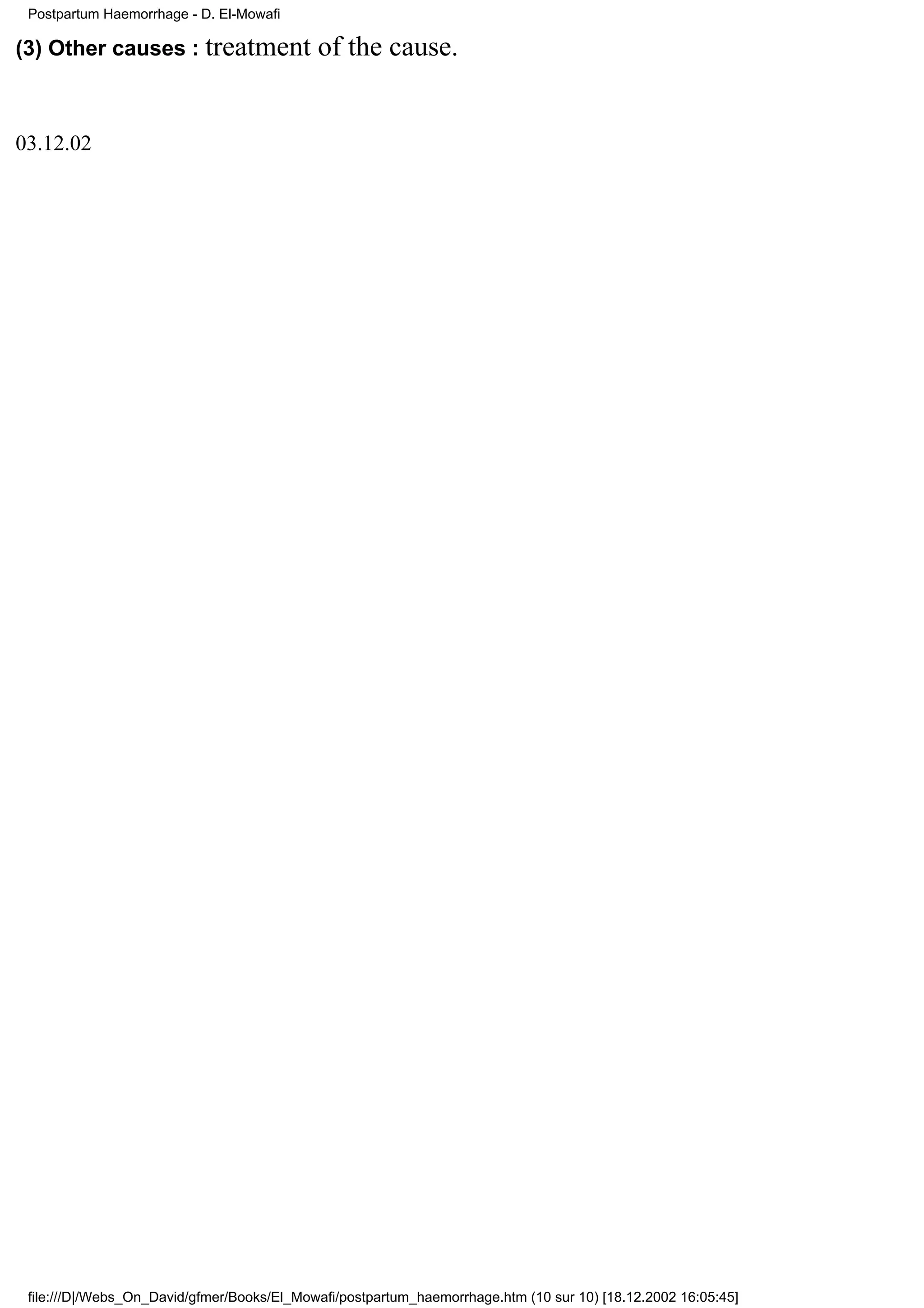 Postpartum Haemorrhage - D. El-Mowafi

(3) Other causes : treatment                of the cause.


03.12.02




 file:///D|/Webs_On_David/gfmer/Books/El_Mowafi/postpartum_haemorrhage.htm (10 sur 10) [18.12.2002 16:05:45]
 