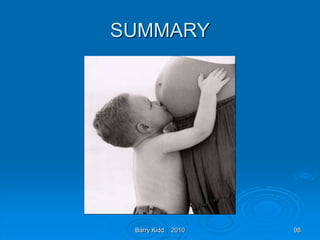 Barry Kidd 2010 98
SUMMARY
 