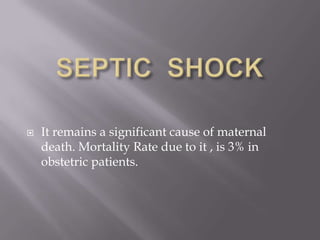    It remains a significant cause of maternal
    death. Mortality Rate due to it , is 3% in
    obstetric patients.
 