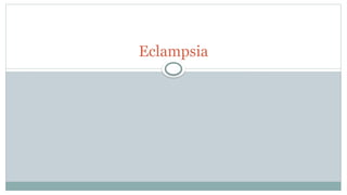 Eclampsia
 