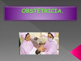 OBSTETRICIA. 