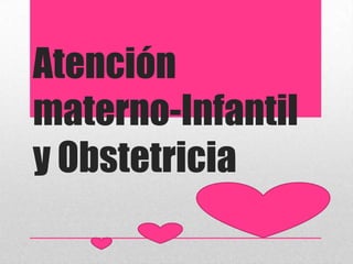 Atención
materno-Infantil
y Obstetricia
 