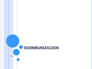 ISOINMUNIZACION
 