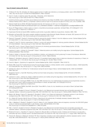 Tesser CD, Knobel R, Andrezzo HFA, Diniz SG
Rev Bras Med Fam Comunidade. Rio de Janeiro    1-1210
9.	 D’Oliveira AF, Diniz SG, Schraiber LB. Violence against women in health-care institutions: an emerging problem. Lancet. 2002;359(9318):1681-
1685. http://dx.doi.org/10.1016/S0140-6736(02)08592-6. PMid:12020546.
10.	Goer H. Cruelty in maternity wards: fifty years later. J Perinat Educ. 2010;19(3):33-42.
http://dx.doi.org/10.1624/105812410X514413. PMid:21629381.
11.	Comité de América Latina y el Caribe para la Defensa de los Derechos de la Mujer (CLADEM); Centro Legal para Derechos Reproductivos y
Políticas Públicas (CRLP). Silencio y cumplicidad: violencia contra la mujer em los servicios de salud em el Peru Lima. Lima: CLADEM; 1998.
12.	National Health Service (NHS). NHS Safety Thermometer [internet]. 2013 [acesso em 2015 Jun 17]. Disponível em:
http://www.safetythermometer.nhs.uk/index.php?option=com_content&view=article&id=11:maternity-homepage&catid=2:uncategorised&Itemid=285
13.	Souza JP, Pileggi-Castro C. Sobre o parto e o nascer: a importância da prevenção quaternária. Cad Saude Publica. 2014;30(Supl):S11-S13.
http://dx.doi.org/10.1590/0102-311XPE02S114.
14.	Organização Mundial da Saúde (OMS). Assistência ao parto normal: um guia prático: relatório de um grupo técnico. Genebra: OMS; 1996.
15.	Ministério da Saúde (BR). Parto, aborto e puerpério: assistência humanizada à mulher [Internet]. Brasília: Ministério da Saúde; 2001 [acesso em 2015 Jun
17]. 93 p. Disponível em: http://bvsms.saude.gov.br/bvs/publicacoes/cd04_13.pdf
16.	Dawood F, Dowswell T, Quenby S. Intravenous fluids for reducing the duration of labour in low risk nulliparous women. Cochrane Database Syst Rev.
2013;6(6):CD007715. http://dx.doi.org/10.1002/14651858. PMid:23780639.
17.	Costley PL, East CE. Oxytocin augmentation of labour in women with epidural analgesia for reducing operative deliveries. Cochrane Database Syst Rev.
2012;5(5):CD009241. http://dx.doi.org/10.1002/14651858. PMid:22592738.
18.	Fraser WD, Turcot L, Krauss I, Brisson-Carrol G. Amniotomy for shortening spontaneous labour. Cochrane Database Syst Rev. 2013;(6).
http://dx.doi.org/10.1002/14651858.CD006167.pub4.
19.	Lawrence A, Lewis L, Hofmeyr GJ, Dowswell T, Styles C. Maternal positions and mobility during first stage labour. Cochrane Database Syst Rev.
2009;(2):CD003934. PMid:19370591.
20.	Priddis H, Dahlen H, Schmied V. What are the facilitators, inhibitors, and implications of birth positioning? A review of the literature. Women Birth.
2012;25(3):100-106. http://dx.doi.org/10.1016/j.wombi.2011.05.001. PMid:21664208.
21.	Räisänen S, Vehviläinen-Julkunen K, Gisler M, Heinonen S. A population-based register study to determine indications for episiotomy in Finland. Int
J Gynaecol Obstet. 2011;115(1):26-30. http://dx.doi.org/10.1016/j.ijgo.2011.05.008. PMid:21767841.
22.	Carroli G, Mignini L. Episiotomy for vaginal birth. Cochrane Database Syst Rev. 2009;(1):CD000081. PMid:19160176.
23.	Moiety FMS, Azzam AZ. Fundal pressure during the second stage of labor in a tertiary obstetric center: a prospective analysis. J Obstet Gynaecol Res.
2014;40(4):946-953. http://dx.doi.org/10.1111/jog.12284. PMid:24428496.
24.	Verheijen EC, Raven JH, Hofmeyr GJ. Fundal pressure during the second stage of labour. Cochrane Database Syst Rev. 2009;7(4):CD006067.
PMid:19821352.
25.	Singata M, Tranmer J, Gyte GM. Restricting oral fluid and food intake during labour. Cochrane Database Syst Rev. 2010;20(1):CD003930.
PMid:20091553.
26.	Lawrence A, Lewis L, Hofmeyr GJ, Styles C. Maternal positions and mobility during first stage labour. Cochrane Database Syst Rev. 2013;(10):1-158.
http://dx.doi.org/10.1002/14651858.CD003934.pub4.
27.	Diniz CSG, d’Orsi E, Domingues RMSM, Torres JA, Dias MAB, Schneck CA, et al. Implementação da presença de acompanhantes durante a
internação para o parto: dados da pesquisa nacional Nascer no Brasil. Cad Saude Publica. 2014;30(Supl):S140-S153.
http://dx.doi.org/10.1590/0102-311X00127013.
28.	Viellas EF, Domingues RMSM, Dias MAB, Gama SGN, Theme MM Fa, Costa JV, et al. Assistência ao pré-natal no Brasil. Cad Saude Publica.
2014;30(Supl):S85-S100.
29.	Villar J, Carroli G, Zavaleta N, Donner A, Wojdyla D, Faundes A, et al. Maternal and neonatal individual risks and benefits associated with
caesarean delivery: multicentre prospective study. BMJ. 2007;335(7628):1025. http://dx.doi.org/10.1136/bmj.39363.706956.55. PMid:17977819.
30.	Belizán JM, Althabe F, Barros FC, Alexander S, Showalter E, Griffin A, et al. Rates and implications of caesarean sections in Latin America:
ecological study. BMJ. 1999;319(7222):1397-1400. http://dx.doi.org/10.1136/bmj.319.7222.1397. PMid:10574855.
31.	Ye J, Betrán AP, Guerrero Vela M, Souza JP, Zhang J. Searching for the optimal rate of medically necessary cesarean delivery. Birth.
2014;41(3):237-244. http://dx.doi.org/10.1111/birt.12104 PMid:24720614.
32.	Villar J, Valladares E, Wojdyla D, Zavaleta N, Carroli G, Velazco A, et al. Caesarean delivery rates and pregnancy outcomes: the 2005 WHO global
survey on maternal and perinatal health in Latin America. Lancet. 2006;367(9525):1819-1829.
http://dx.doi.org/10.1016/S0140-6736(06)68704-7. PMid:16753484.
33.	Villar J, Carroli G, Zavaleta N, Donner A, Wojdyla D, Faundes A, et al. Maternal and neonatal individual risks and benefits associated with
caesarean delivery: multicentre prospective study. BMJ. 2007;335(7628):1025. http://dx.doi.org/10.1136/bmj.39363.706956.55. PMid:17977819.
34.	Morlando M, Sarno L, Napolitano R, Capone A, Tessitore G, Maruotti GM, et al. Placenta accreta: incidence and risk factors in an area with a
particularly high rate of cesarean section. Acta Obstet Gynecol Scand. 2013;92(4):457-460. http://dx.doi.org/10.1111/aogs.12080. PMid:23347183.
35.	Hansen AK, Wisborg K, Uldbjerg N, Henriksen TB. Risk of respiratory morbidity in term infants delivered by elective caesarean section: cohort
study. BMJ. 2008;336(7635):85-87. http://dx.doi.org/10.1136/bmj.39405.539282.BE. PMid:18077440.
 