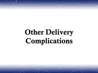 Other Delivery
Complications
 