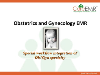 Obstetrics and Gynecology EMR Special workflow integration of Ob/Gyn specialty 