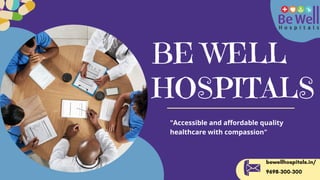 BE WELL
HOSPITALS
"Accessible and affordable quality
healthcare with compassion"
bewellhospitals.in/
9698-300-300
 