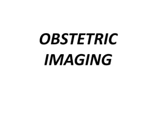 OBSTETRIC
IMAGING
 