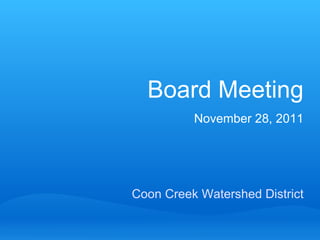 Coon Creek Watershed District Board Meeting November 28, 2011 