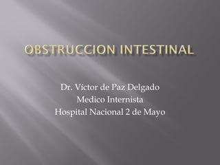 Dr. Víctor de Paz Delgado
Medico Internista
Hospital Nacional 2 de Mayo
 