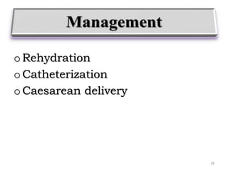 o Rehydration
o Catheterization
o Caesarean delivery
28
 