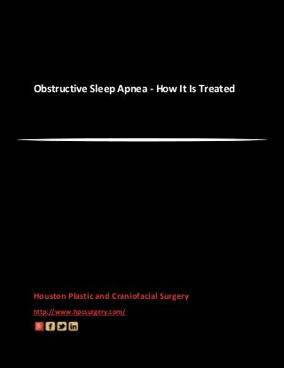 Obstructive Sleep Apnea - How It Is Treated

Houston Plastic and Craniofacial Surgery
http://www.hpcsurgery.com/

 