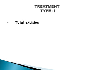 • Total excision
 