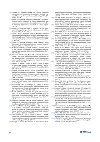 [74] Wallace AW, Tunin CM, Shoukas AA. Effects of vasopressin
on pulmonary and systemic vascular mechanics. American Jour-
nal of Physiology-Heart and Circulatory Physiology. 1989; 257:
H1228–H1234.
[75] Mizota T, Fujiwara K, Hamada M, Matsukawa S, Segawa H.
Effect of arginine vasopressin on systemic and pulmonary arte-
rial pressure in a patient with pulmonary hypertension secondary
to pulmonary emphysema: a case report. JA Clinical Reports.
2017; 3: 1.
[76] Robie NW, Nutter DO, Moody C, Mcnay JL. In Vivo Analy-
sis of Adrenergic Receptor Activity of Dobutamine. Circulation
Research. 1974; 34: 663–671.
[77] Tarján J, Nagy L, Liziczai I, Junger E. Arrhythmic effects of
intermittent dobutamine therapy in chronic heart disease failure.
The Working Group of Cardiology of the Academic Committee
of Veszprém, Hungary. American Journal of Therapeutics. 1998;
5: 405–411.
[78] Manier G, Castaing Y. Influence of Cardiac Output on Oxygen
Exchange in Acute Pulmonary Embolism. American Review of
Respiratory Disease. 1992; 145: 130–136.
[79] Kerbaul F, Gariboldi V, Giorgi R, Mekkaoui C, Guieu R, Fesler
P, et al. Effects of levosimendan on acute pulmonary embolism-
induced right ventricular failure. Critical Care Medicine. 2007;
35: 1948–1954.
[80] Vizza CD, Della Rocca G, Roma DA, Iacoboni C, Pierconti F,
Venuta F, et al. Acute hemodynamic effects of inhaled nitric ox-
ide, dobutamine and a combination of the two in patients with
mild to moderate secondary pulmonary hypertension. Critical
Care. 2001; 5: 355–361.
[81] Delbove A, Darreau C, Hamel JF, Asfar P, Lerolle N. Impact
of endotracheal intubation on septic shock outcome: a post hoc
analysis of the SEPSISPAM trial. Journal of Critical Care. 2015;
30: 1174–1178.
[82] Jardin F, Delorme G, Hardy A, Auvert B, Beauchet A, Bour-
darias J. Reevaluation of Hemodynamic Consequences of Pos-
itive Pressure Ventilation: emphasis on cyclic right ventricu-
lar afterloading by mechanical lung inflation. Anesthesiology.
1990; 72: 966–970.
[83] Tsapenko M. Arterial pulmonary hypertension in noncardiac in-
tensive care unit. Vascular Health and Risk Management. 2008;
4: 1043–1060.
[84] Balanos GM, Talbot NP, Dorrington KL, Robbins PA. Human
pulmonary vascular response to 4 h of hypercapnia and hypocap-
nia measured using Doppler echocardiography. Journal of Ap-
plied Physiology. 2003; 94: 1543–1551.
[85] Kondo T, Morimoto R, Yokoi T, Yamaguchi S, Kuwayama T,
Haga T, et al. Hemodynamics of cardiac tamponade during ex-
tracorporeal membrane oxygenation support in a patient with
fulminant myocarditis. Journal of Cardiology Cases. 2019; 19:
22–24.
[86] Morcos M, Vincent L, Harari R, Badulak J, Chen M. Cardiac
tamponade in venoarterial extracorporeal membrane oxygena-
tion. Echocardiography. 2021; 38: 1465–1470.
[87] AlAnsari S, Mahalwar G, Furqan M, Warner D, Soe W, Klein A,
et al. Incidence, Characteristics and Outcomes of Cardiac Tam-
ponade in Patients on Extracorporeal Membrane Oxygenation
for the Treatment of Refractory Cardiogenic Shock. Journal of
Cardiac Failure. 2020; 26: S148–S149.
[88] Zwischenberger JB, Cilley RE, Hirschl RB, Heiss KF, Conti VR,
Bartlett RH. Life-threatening intrathoracic complications during
treatment with extracorporeal membrane oxygenation. Journal
of Pediatric Surgery. 1988; 23: 599–604.
[89] Holoyda K. Tension Pneumothorax on Extracorporeal Mem-
brane Oxygenation Leading to Significant Pneumoperitoneum.
The Open Cardiovascular and Thoracic Surgery Journal. 2012;
5: 31–34.
[90] Giraud R, Banfi C, Siegenthaler N, Bendjelid K. Massive pul-
monary embolism leading to cardiac arrest: one pathology, two
different ECMO modes to assist patients. Journal of Clinical
Monitoring and Computing. 2016; 30: 933–937.
[91] Miranda DR, van Thiel R, Brodie D, Bakker J. Right Ventricular
Unloading after Initiation of Venovenous Extracorporeal Mem-
brane Oxygenation. American Journal of Respiratory and Criti-
cal Care Medicine. 2015; 191: 346–348.
[92] Harnisch LO, Moerer O. Contraindications to the Initiation of
Veno-Venous ECMO for Severe Acute Respiratory Failure in
Adults: A Systematic Review and Practical Approach Based on
the Current Literature. Membranes. 2021; 11: 584.
[93] Becattini C, Agnelli G, Salvi A, Grifoni S, Pancaldi LG, Enea I,
et al. Bolus tenecteplase for right ventricle dysfunction in hemo-
dynamically stable patients with pulmonary embolism. Throm-
bosis Research. 2010; 125: e82–e86.
[94] Goldhaber SZ, Come PC, Lee RT, Braunwald E, Parker JA,
Haire WD, et al. Alteplase versus heparin in acute pulmonary
embolism: randomised trial assessing right-ventricular function
and pulmonary perfusion. The Lancet. 1993; 341: 507–511.
[95] Lin PH, Annambhotla S, Bechara CF, Athamneh H, Weak-
ley SM, Kobayashi K, et al. Comparison of Percutaneous
Ultrasound-Accelerated Thrombolysis Versus Catheter-
Directed Thrombolysis in Patients with Acute Massive
Pulmonary Embolism. Vascular. 2009; 17: 137–147.
[96] Lee T, Itagaki S, Chiang YP, Egorova NN, Adams DH, Chikwe
J. Survival and recurrence after acute pulmonary embolism
treated with pulmonary embolectomy or thrombolysis in New
York State, 1999 to 2013. The Journal of Thoracic and Cardio-
vascular Surgery. 2018; 155: 1084–1090.e12.
[97] Monteleone PP, Rosenfield K, Rosovsky RP. Multidisciplinary
pulmonary embolism response teams and systems. Cardiovas-
cular Diagnosis and Therapy. 2016; 6: 662–667.
[98] Reddy PS, Curtiss EI, O’Toole JD, Shaver JA. Cardiac tampon-
ade: hemodynamic observations in man. Circulation. 1978; 58:
265–272.
[99] Hemnes AR, Gaine SP, Wiener CM. Poor Outcomes Associ-
ated with Drainage of Pericardial Effusions in Patients with Pul-
monary Arterial Hypertension. Southern Medical Journal. 2008;
101: 490–494.
[100] Pradhan R, Okabe T, Yoshida K, Angouras DC, DeCaro MV,
Marhefka GD. Patient characteristics and predictors of mortal-
ity associated with pericardial decompression syndrome: a com-
prehensive analysis of published cases. European Heart Journal:
Acute Cardiovascular Care. 2015; 4: 113–120.
[101] Netto FACS, Shulman H, Rizoli SB, Tremblay LN, Brenneman
F, Tien H. Are needle decompressions for tension pneumotho-
races being performed appropriately for appropriate indications?
The American Journal of Emergency Medicine. 2008; 26: 597–
602.
[102] Cantwell K, Burgess S, Patrick I, Niggemeyer L, Fitzgerald M,
Cameron P, et al. Improvement in the prehospital recognition
of tension pneumothorax: the effect of a change to paramedic
guidelines and education. Injury. 2014; 45: 71–76.
[103] Mattox KL, Allen MK. Systematic approach to pneumotho-
rax, haemothorax, pneumomediastinum and subcutaneous em-
physema. Injury. 1986; 17: 309–312.
[104] MacDuff A, Arnold A, Harvey J. Management of spontaneous
pneumothorax: British Thoracic Society pleural disease guide-
line 2010. Thorax. 2010; 65: ii18–ii31.
10
 