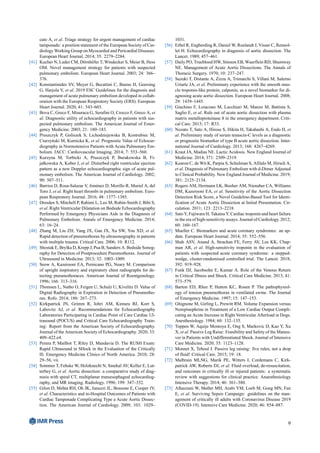 cato A, et al. Triage strategy for urgent management of cardiac
tamponade: a position statement of the European Society of Car-
diology Working Group on Myocardial and Pericardial Diseases.
European Heart Journal. 2014; 35: 2279–2284.
[41] Kucher N, Luder CM, Dörnhöfer T, Windecker S, Meier B, Hess
OM. Novel management strategy for patients with suspected
pulmonary embolism. European Heart Journal. 2003; 24: 366–
376.
[42] Konstantinides SV, Meyer G, Becattini C, Bueno H, Geersing
G, Harjola V, et al. 2019 ESC Guidelines for the diagnosis and
management of acute pulmonary embolism developed in collab-
oration with the European Respiratory Society (ERS). European
Heart Journal. 2020; 41: 543–603.
[43] Bova C, Greco F, Misuraca G, Serafini O, Crocco F, Greco A, et
al. Diagnostic utility of echocardiography in patients with sus-
pected pulmonary embolism. The American Journal of Emer-
gency Medicine. 2003; 21: 180–183.
[44] Pruszczyk P, Goliszek S, Lichodziejewska B, Kostrubiec M,
Ciurzyński M, Kurnicka K, et al. Prognostic Value of Echocar-
diography in Normotensive Patients with Acute Pulmonary Em-
bolism. JACC: Cardiovascular Imaging. 2014; 7: 553–560.
[45] Kurzyna M, Torbicki A, Pruszczyk P, Burakowska B, Fi-
jałkowska A, Kober J, et al. Disturbed right ventricular ejection
pattern as a new Doppler echocardiographic sign of acute pul-
monary embolism. The American Journal of Cardiology. 2002;
90: 507–511.
[46] Barrios D, Rosa-Salazar V, Jiménez D, Morillo R, Muriel A, del
Toro J, et al. Right heart thrombi in pulmonary embolism. Euro-
pean Respiratory Journal. 2016; 48: 1377–1385.
[47] Dresden S, Mitchell P, Rahimi L, Leo M, Rubin-Smith J, Bibi S,
et al. Right Ventricular Dilatation on Bedside Echocardiography
Performed by Emergency Physicians Aids in the Diagnosis of
Pulmonary Embolism. Annals of Emergency Medicine. 2014;
63: 16–24.
[48] Zhang M, Liu ZH, Yang JX, Gan JX, Xu SW, You XD, et al.
Rapid detection of pneumothorax by ultrasonography in patients
with multiple trauma. Critical Care. 2006; 10: R112.
[49] Shostak E, Brylka D, Krepp J, Pua B, Sanders A. Bedside Sonog-
raphy for Detection of Postprocedure Pneumothorax. Journal of
Ultrasound in Medicine. 2013; 32: 1003–1009.
[50] Seow A, Kazerooni EA, Pernicano PG, Neary M. Comparison
of upright inspiratory and expiratory chest radiographs for de-
tecting pneumothoraces. American Journal of Roentgenology.
1996; 166: 313–316.
[51] Thomsen L, Natho O, Feigen U, Schulz U, Kivelitz D. Value of
Digital Radiography in Expiration in Detection of Pneumotho-
rax. Rofo. 2014; 186: 267–273.
[52] Kirkpatrick JN, Grimm R, Johri AM, Kimura BJ, Kort S,
Labovitz AJ, et al. Recommendations for Echocardiography
Laboratories Participating in Cardiac Point of Care Cardiac Ul-
trasound (POCUS) and Critical Care Echocardiography Train-
ing: Report from the American Society of Echocardiography.
Journal of the American Society of Echocardiography. 2020; 33:
409–422.e4.
[53] Perera P, Mailhot T, Riley D, Mandavia D. The RUSH Exam:
Rapid Ultrasound in SHock in the Evaluation of the Critically
lll. Emergency Medicine Clinics of North America. 2010; 28:
29–56, vii.
[54] Sommer T, Fehske W, Holzknecht N, Smekal AV, Keller E, Lut-
terbey G, et al. Aortic dissection: a comparative study of diag-
nosis with spiral CT, multiplanar transesophageal echocardiog-
raphy, and MR imaging. Radiology. 1996; 199: 347–352.
[55] Gilon D, Mehta RH, Oh JK, Januzzi JL, Bossone E, Cooper JV,
et al. Characteristics and in-Hospital Outcomes of Patients with
Cardiac Tamponade Complicating Type a Acute Aortic Dissec-
tion. The American Journal of Cardiology. 2009; 103: 1029–
1031.
[56] Erbel R, Engberding R, Daniel W, Roelandt J, Visser C, Rennol-
let H. Echocardiography in diagnosis of aortic dissection. The
Lancet. 1989; 457–461.
[57] Daily PO, Trueblood HW, Stinson EB, Wuerflein RD, Shumway
NE. Management of Acute Aortic Dissections. The Annals of
Thoracic Surgery. 1970; 10: 237–247.
[58] Suzuki T, Distante A, Zizza A, Trimarchi S, Villani M, Salerno
Uriarte JA, et al. Preliminary experience with the smooth mus-
cle troponin-like protein, calponin, as a novel biomarker for di-
agnosing acute aortic dissection. European Heart Journal. 2008;
29: 1439–1445.
[59] Giachino F, Loiacono M, Lucchiari M, Manzo M, Battista S,
Saglio E, et al. Rule out of acute aortic dissection with plasma
matrix metalloproteinase 8 in the emergency department. Criti-
cal Care. 2013; 17: R33.
[60] Nozato T, Sato A, Hirose S, Hikita H, Takahashi A, Endo H, et
al. Preliminary study of serum tenascin-C levels as a diagnostic
or prognostic biomarker of type B acute aortic dissection. Inter-
national Journal of Cardiology. 2013; 168: 4267–4269.
[61] Kraut JA, Madias NE. Lactic Acidosis. New England Journal of
Medicine. 2014; 371: 2309–2319.
[62] Kearon C, de Wit K, Parpia S, Schulman S, Afilalo M, Hirsch A,
et al. Diagnosis of Pulmonary Embolism with d-Dimer Adjusted
to Clinical Probability. New England Journal of Medicine. 2019;
381: 2125–2134.
[63] Rogers AM, Hermann LK, Booher AM, Nienaber CA, Williams
DM, Kazerooni EA, et al. Sensitivity of the Aortic Dissection
Detection Risk Score, a Novel Guideline-Based Tool for Identi-
fication of Acute Aortic Dissection at Initial Presentation. Cir-
culation. 2011; 123: 2213–2218.
[64] Sato Y, Fujiwara H, Takatsu Y. Cardiac troponin and heart failure
in the era of high-sensitivity assays. Journal of Cardiology. 2012;
60: 160–167.
[65] Mueller C. Biomarkers and acute coronary syndromes: an up-
date. European Heart Journal. 2014; 35: 552–556.
[66] Shah ASV, Anand A, Strachan FE, Ferry AV, Lee KK, Chap-
man AR, et al. High-sensitivity troponin in the evaluation of
patients with suspected acute coronary syndrome: a stepped-
wedge, cluster-randomised controlled trial. The Lancet. 2018;
392: 919–928.
[67] Funk DJ, Jacobsohn E, Kumar A. Role of the Venous Return
in Critical Illness and Shock. Critical Care Medicine. 2013; 41:
573–579.
[68] Barton ED, Rhee P, Hutton KC, Rosen P. The pathophysiol-
ogy of tension pneumothorax in ventilated swine. The Journal
of Emergency Medicine. 1997; 15: 147–153.
[69] Ghignone M, Girling L, Prewitt RM. Volume Expansion versus
Norepinephrine in Treatment of a Low Cardiac Output Compli-
cating an Acute Increase in Right Ventricular Afterload in Dogs.
Anesthesiology. 1984; 60: 132–135.
[70] Toppen W, Aquije Montoya E, Ong S, Markovic D, Kao Y, Xu
X, et al. Passive Leg Raise: Feasibility and Safety of the Maneu-
ver in Patients with Undifferentiated Shock. Journal of Intensive
Care Medicine. 2020; 35: 1123–1128.
[71] Monnet X, Teboul J. Passive leg raising: five rules, not a drop
of fluid! Critical Care. 2015; 19: 18.
[72] Malbrain MLNG, Marik PE, Witters I, Cordemans C, Kirk-
patrick AW, Roberts DJ, et al. Fluid overload, de-resuscitation,
and outcomes in critically ill or injured patients: a systematic
review with suggestions for clinical practice. Anaesthesiology
Intensive Therapy. 2014; 46: 361–380.
[73] Alhazzani W, Møller MH, Arabi YM, Loeb M, Gong MN, Fan
E, et al. Surviving Sepsis Campaign: guidelines on the man-
agement of critically ill adults with Coronavirus Disease 2019
(COVID-19). Intensive Care Medicine. 2020; 46: 854–887.
9
 
