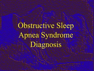 Obstructive Sleep Apnea Syndrome Diagnosis 