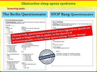 Obstructive sleep apnea syndrome
Screening tools:
 
