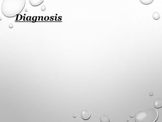 Diagnosis
 