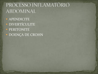 APENDICITE DIVERTÍCULITE  PERITONITE DOENÇA DE CROHN 