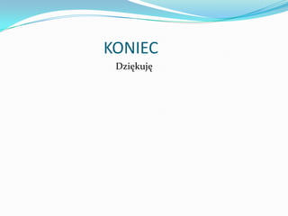 KONIEC
Dziękuję

 