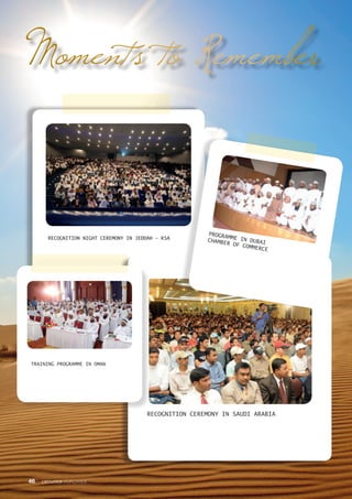 Moments to Remember
RECOGNITION NIGHT CEREMONY IN JEDDAH - KSA
RECOGNITION CEREMONY IN SAUDI ARABIA
PROGRAMME IN DUBAICHAM...