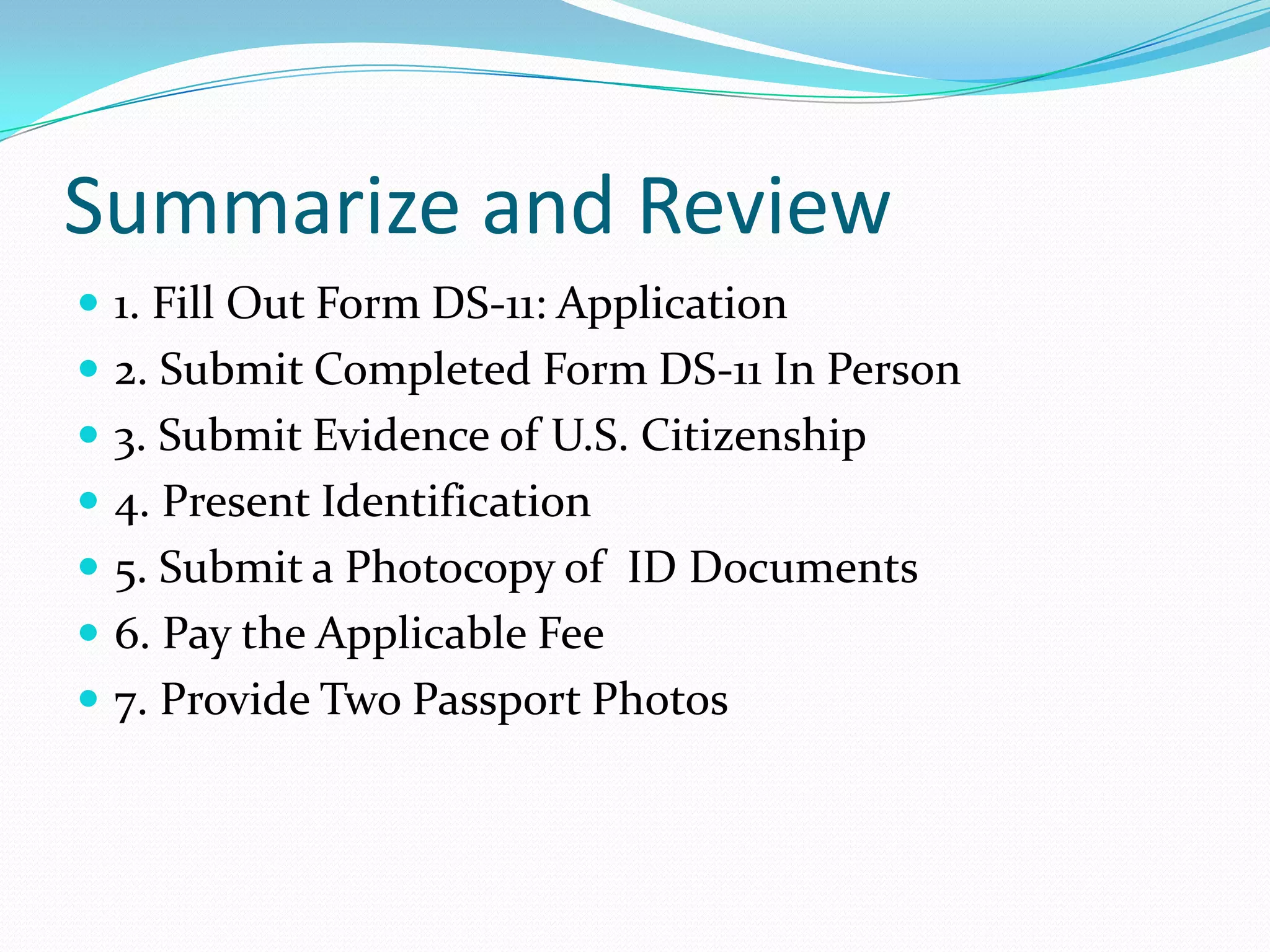 Evaluate FeedbackPlease continue practicing following the steps to obtain a passport.  I will be walking around the room, so please do not hesitate to stop me and ask questions as they arise