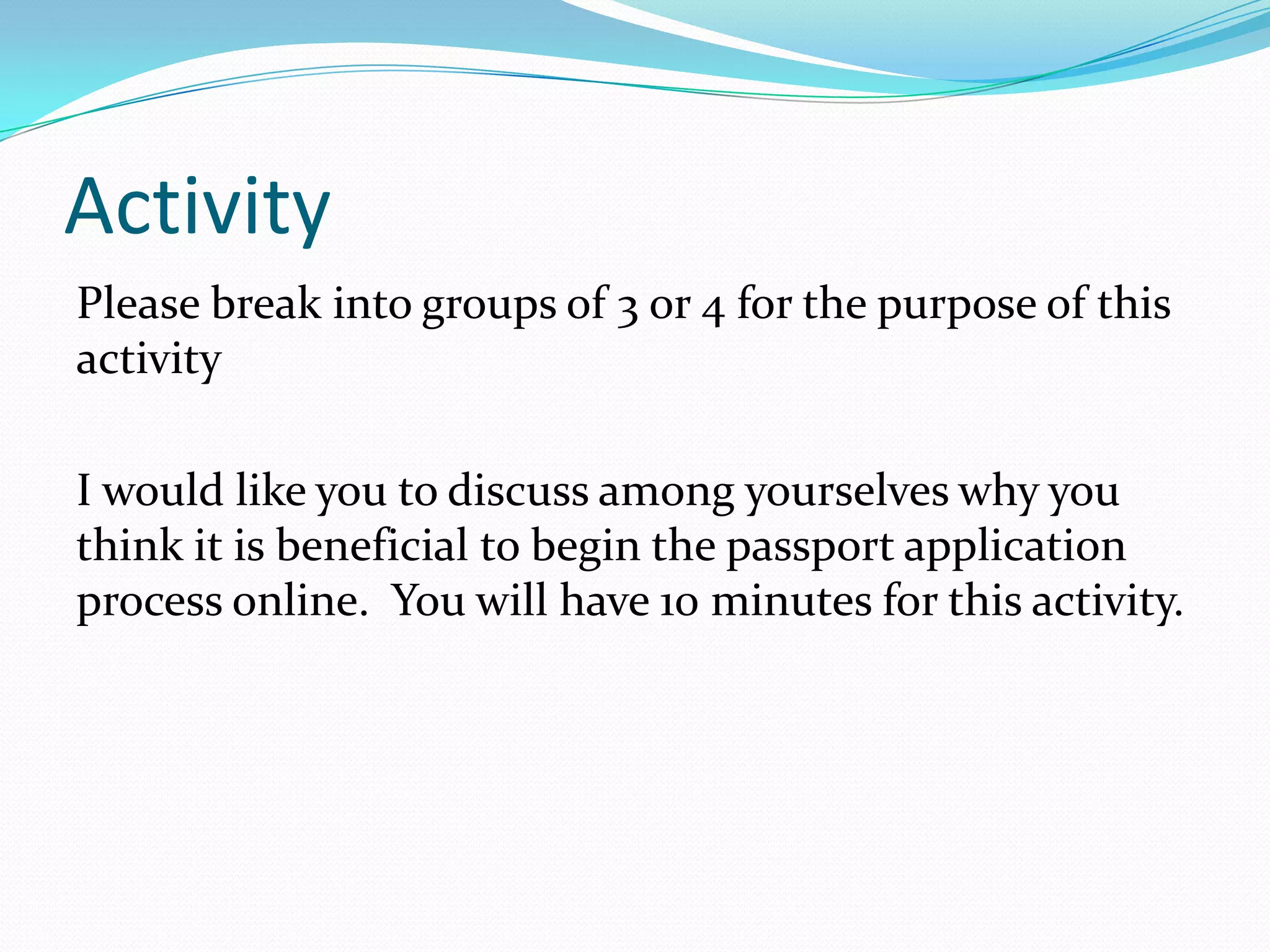 Summarize and Review1. Fill Out Form DS-11: Application2. Submit Completed Form DS-11 In Person3. Submit Evidence of U.S. Citizenship4. Present Identification5. Submit a Photocopy of  ID Documents6. Pay the Applicable Fee7. Provide Two Passport Photos