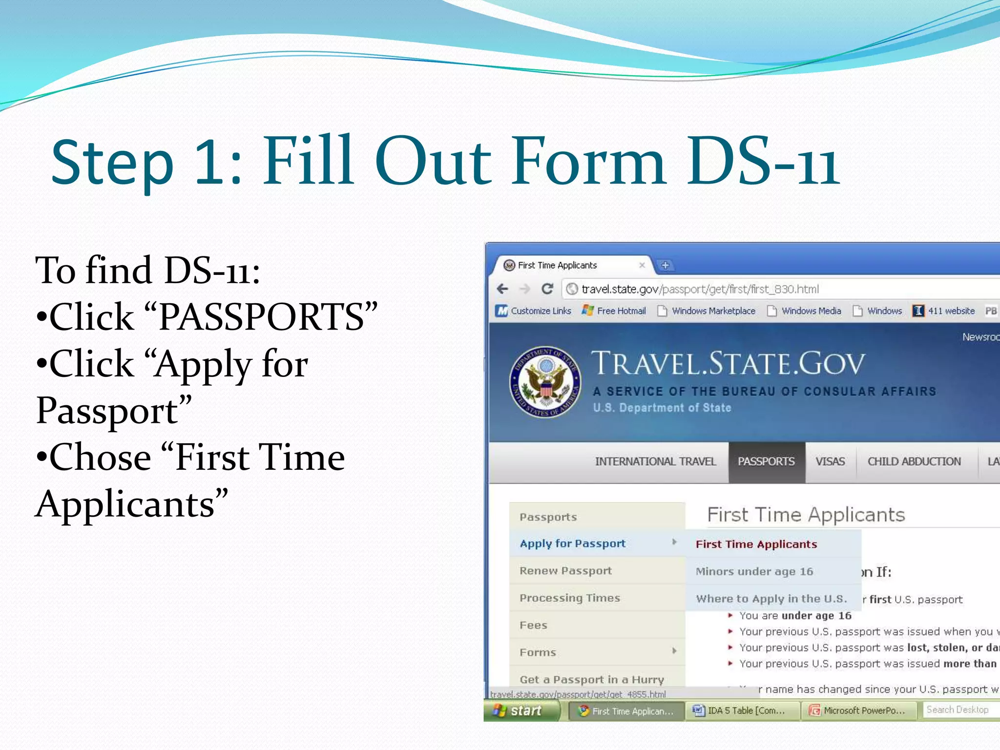 Step 1: Fill Out Form DS-11To find DS-11:Click “PASSPORTS” 