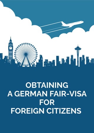 OBTAINING
A GERMAN FAIR-VISA
FOR
FOREIGN CITIZENS
 