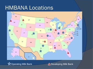 HMBANA Locations
Operating Milk Bank Developing Milk Bank
 