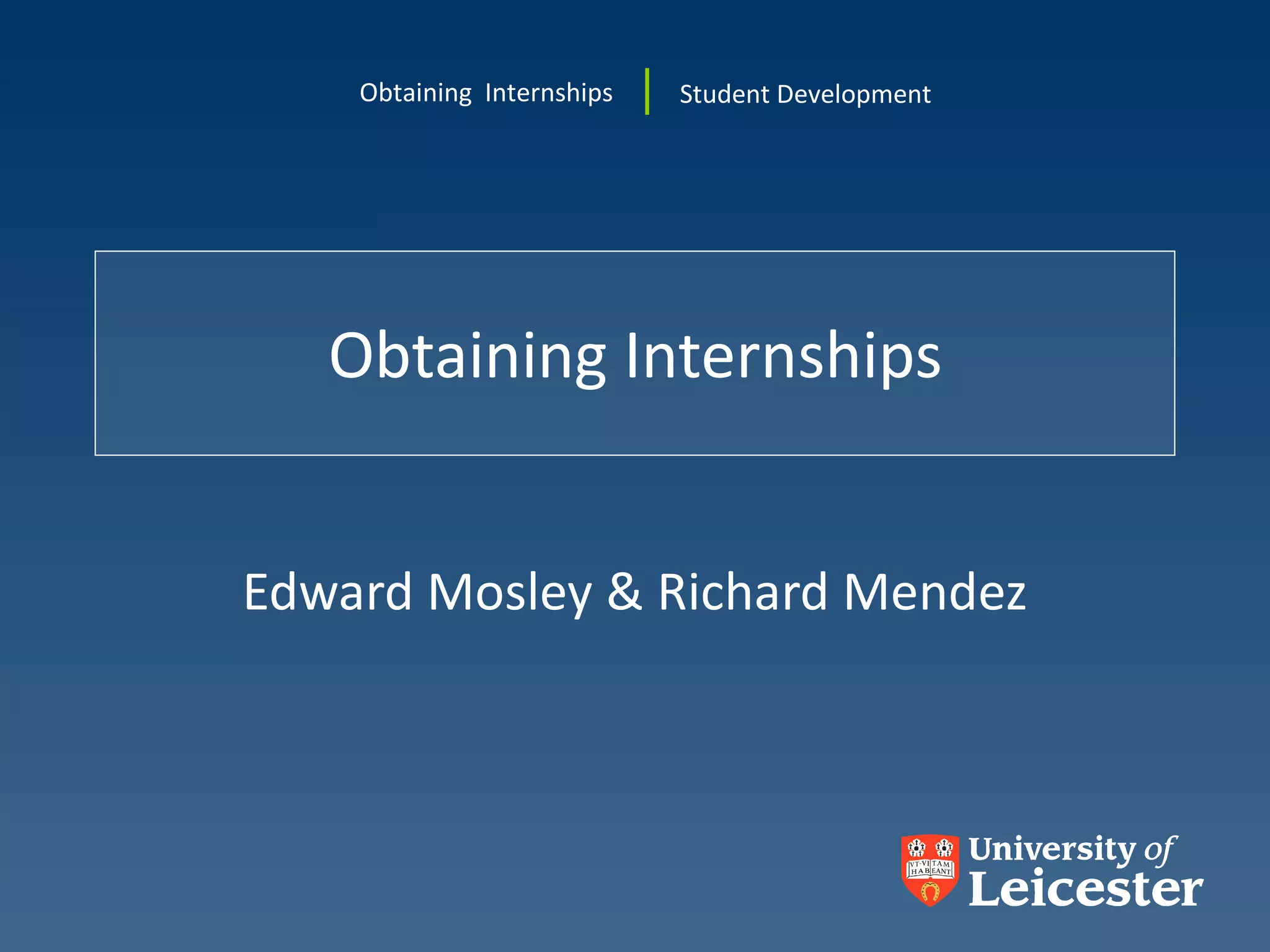 Obtaining Internships Edward Mosley & Richard Mendez 