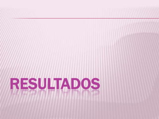 RESULTADOS
 