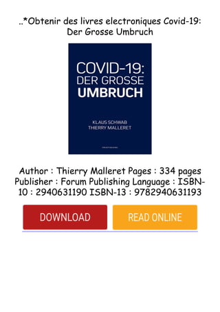 ..*Obtenir des livres electroniques Covid-19:
Der Grosse Umbruch
Author : Thierry Malleret Pages : 334 pages
Publisher : Forum Publishing Language : ISBN-
10 : 2940631190 ISBN-13 : 9782940631193
 