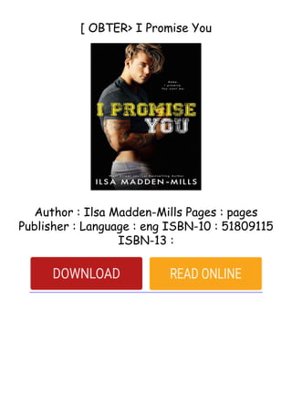 [ OBTER> I Promise You
Author : Ilsa Madden-Mills Pages : pages
Publisher : Language : eng ISBN-10 : 51809115
ISBN-13 :
 
