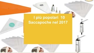 I più popolari 10
Saccapoche nel 2017
 