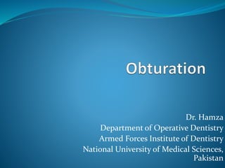 Dr. Hamza
Department of Operative Dentistry
Armed Forces Institute of Dentistry
National University of Medical Sciences,
Pakistan
 